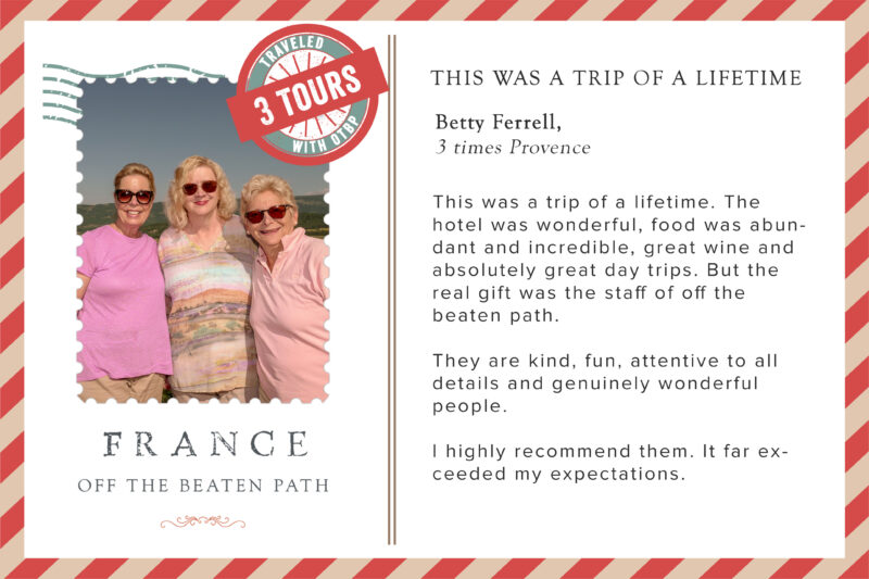 Betty Ferrel has done 3 France Off the Beaten Path Tours
